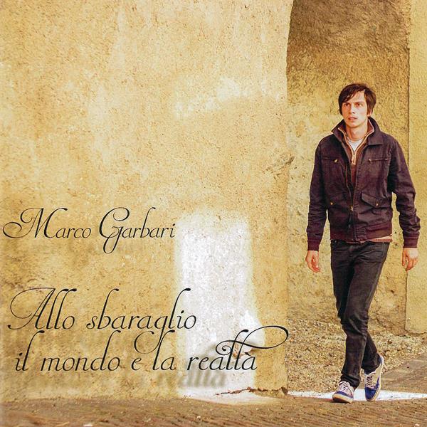 MARCO GARBARI allo sbaraglio il mondo e la realtà